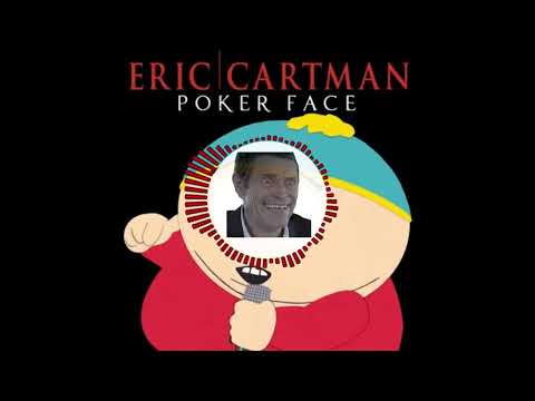 Eric Cartman Poker Face Bass Boosted 