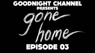 GNCP 03: Gone Home
