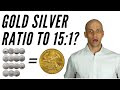 How the Gold Silver Ratio Could Hit 15:1