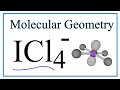 Molecular Geometry of ICl4-