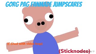Fanmade gorg pag jumpscares (Sticknodes) (edited with video leap)