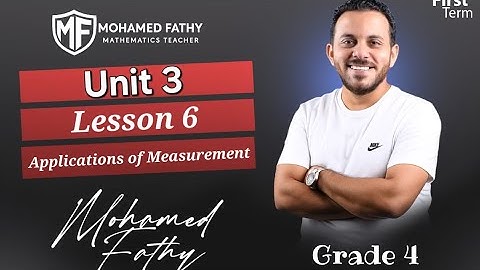 Grade 4 - 1st term [ Unit 3 - Lesson 6 ( Applications Of Measurement ) ]