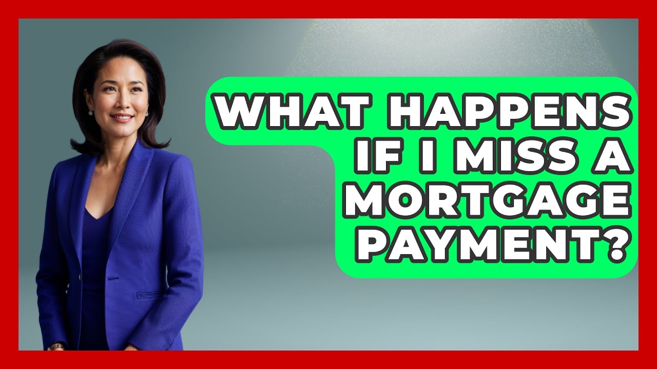 What Happens If I Miss a Mortgage Payment? | Home Investing Experts