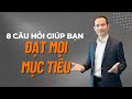8 CÂU HỎI GIÚP BẠN ĐẠT MỌI MỤC TIÊU TRONG CUỘC SỐNG | Nguyễn Xuân Hương ABNLP