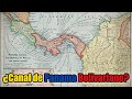 El Plan de la Gran Colombia para construir el Canal Interoceánico de Panamá