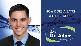 Ask Dr Adam: How does a Batch Washer work?