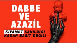 Dabbeler Yerden Azaziller Camlardan Çıkar O gün Her şey Son bulur! Kıyametin Dehşetli Günü!