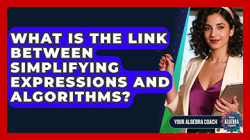 What Is The Link Between Simplifying Expressions And Algorithms? - Your Algebra Coach