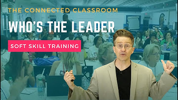 Who’s the Leader | The Connected Classroom | Soft Skills Training
