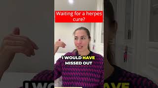 Waiting For A Herpes Cure?