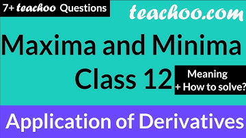 Maxima and Minima Class 12 - Definitions + Questions - #5 Application of Derivatives