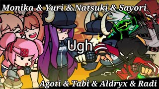 Fnf Ugh But Monika & Yuri & Natsuki & Sayori Vs Agoti & Tabi & Aldryx & Radi