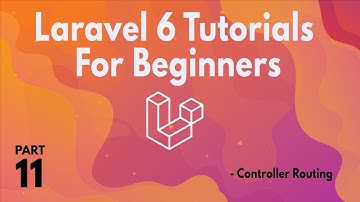 Laravel 6 Tutorials for Beginners (Part 11 ) -  Controller Routing
