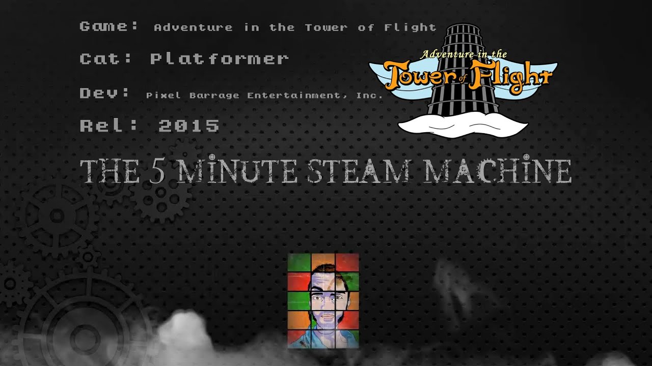 The 5 Minute Steam Machine - E35: Adventure in the Tower of Flight