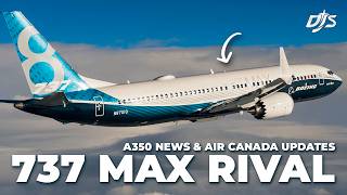 737 MAX Rival, A350 News & Air Canada Updates