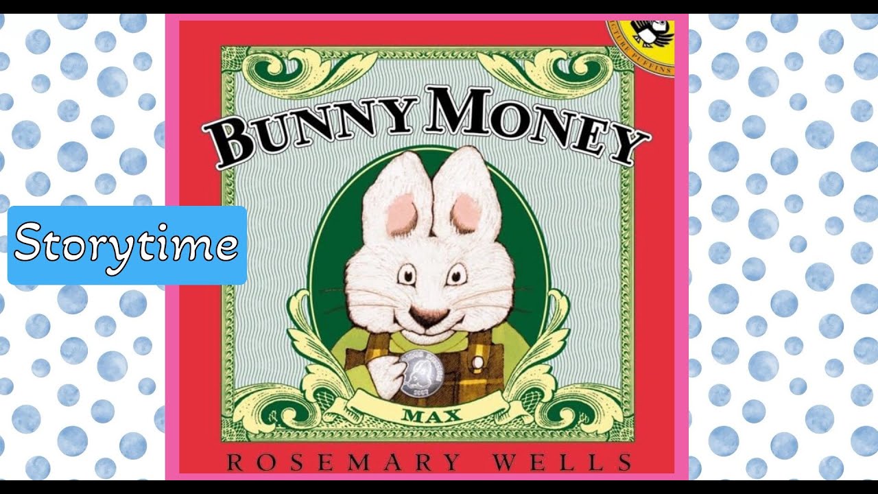 BUNNY MONEY Book - MAX and RUBY Read Aloud Book - Kids Bedtime Story - Quick Read Out Loud Book