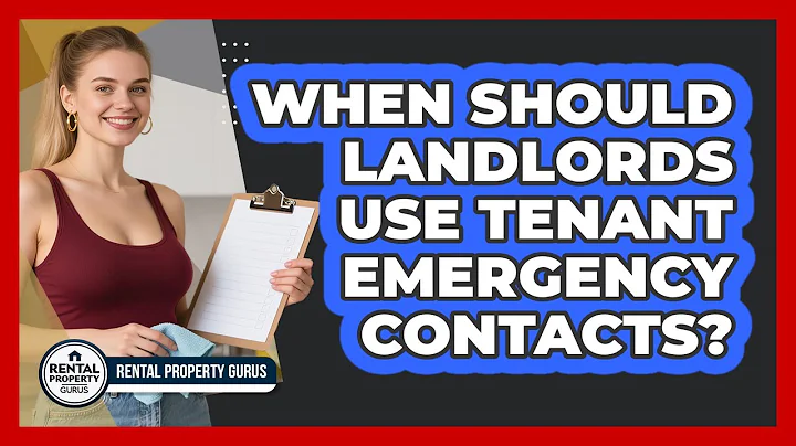 When Should Landlords Use Tenant Emergency Contacts?