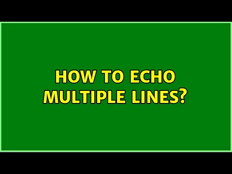 How to echo multiple lines? (2 Solutions!!)