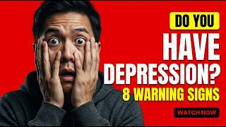 Do You Have Depression? 8 Warning Signs You Should Never Ignore