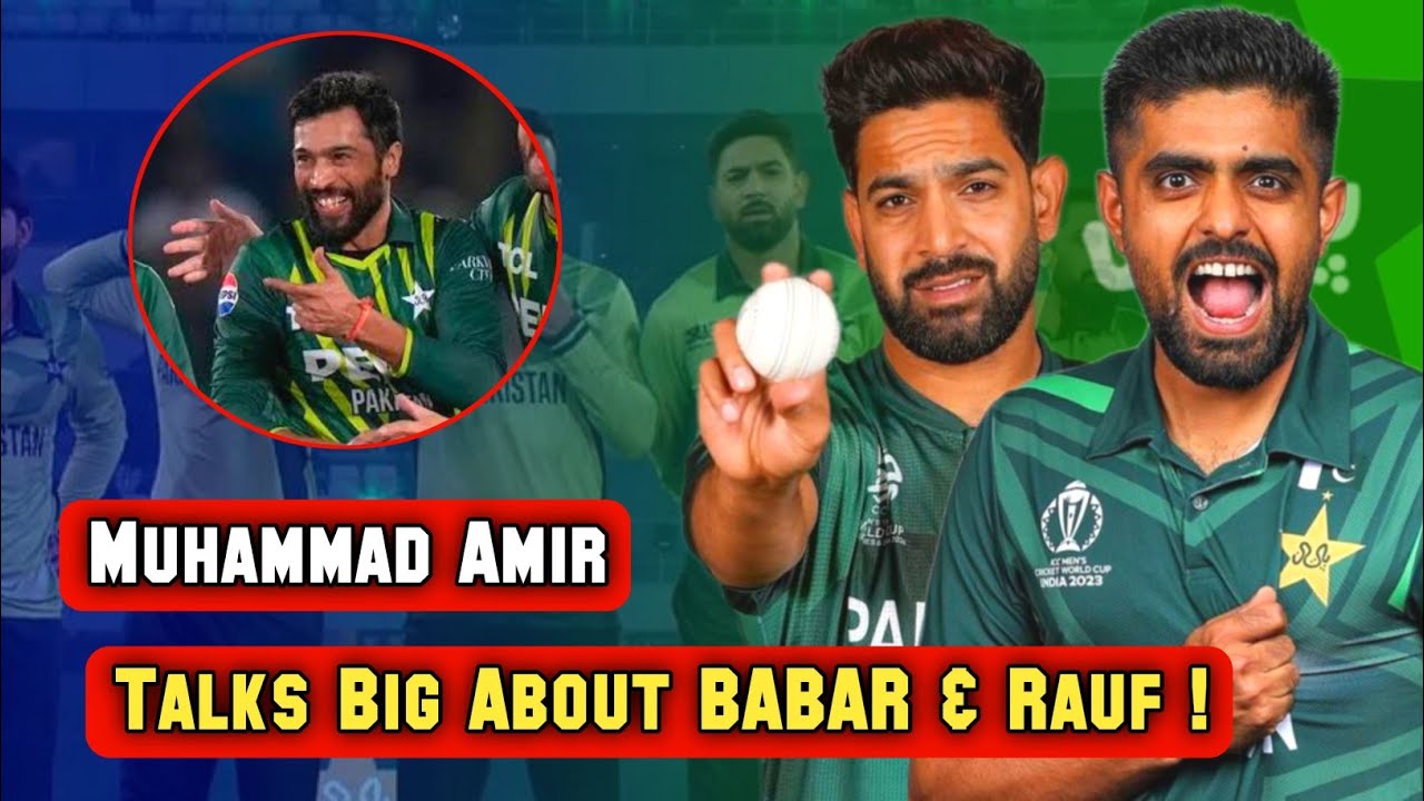 Muhammad Amir big statement about Babar and Haris rauf | #babarazam ...