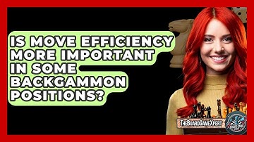 Is Move Efficiency More Important In Some Backgammon Positions? - The Board Game Xpert