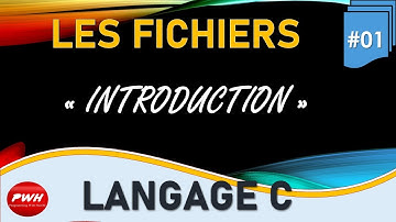 #01 Langage C - Les Fichiers - Introduction