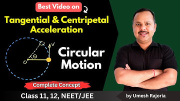 Tangential & Centripetal Acceleration | Angular Acceleration | Circular Motion | 11 Physics #cbse