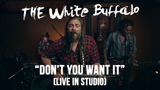 Video thumbnail of "THE WHITE BUFFALO - "Don't You Want It" (Live In Studio)"