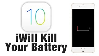 iOS 10 WILL KILL YOUR BATTERY!