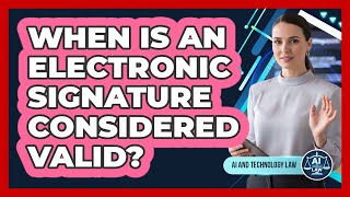 When Is An Electronic Signature Considered Valid?