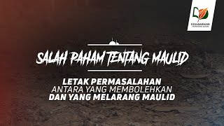Letak Permasalahan antara yang Membolehkan dan yang Melarang Maulid