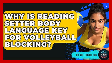 Why Is Reading Setter Body Language Key For Volleyball Blocking? - The Volleyball Hub