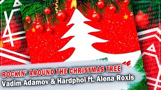 Vadim Adamov & Hardphol ft. Alena Roxis - Rockin’ Around The Christmas Tree