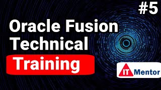 Oracle Fusion Technical Training | Oracle Fusion Technical Online Course | @ITMentor.  class 5