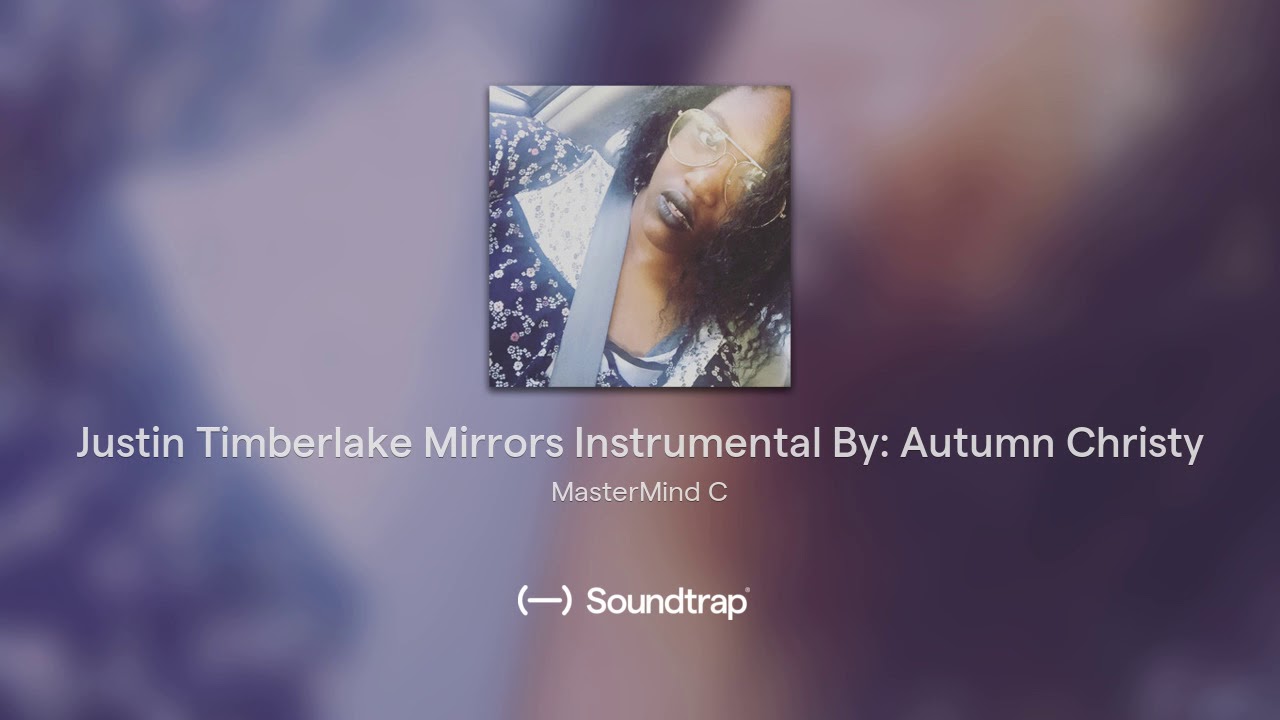 Justin Timberlake Mirrors Instrumental By: Autumn Christy