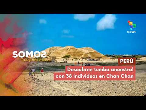 SOMOS | Peru | Ancestral tomb with 38 individuals discovered in Chan Chan 09-09-2026