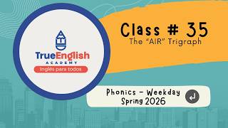 True English Academy – Phonics – Class # 35 – The AIR Trigraph