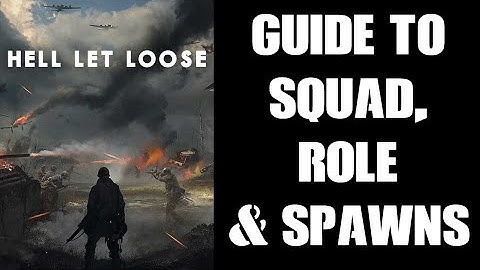 Hell Let Loose Beginners Guide To Squad Choice, Role Selection & Map Spawn Menu Screens  (PS & Xbox)