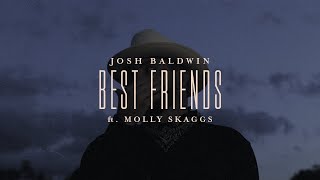 Watch Josh Baldwin Best Friends feat Molly Skaggs video