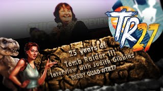 25 Years of Tomb Raider III: interview with Judith Gibbins | Derby Quad 2023 #TR27