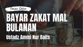 Bayar Zakat Mal Bulanan | Teman Sahur | Ustadz Ammi Nur Baits, ST., BA.
