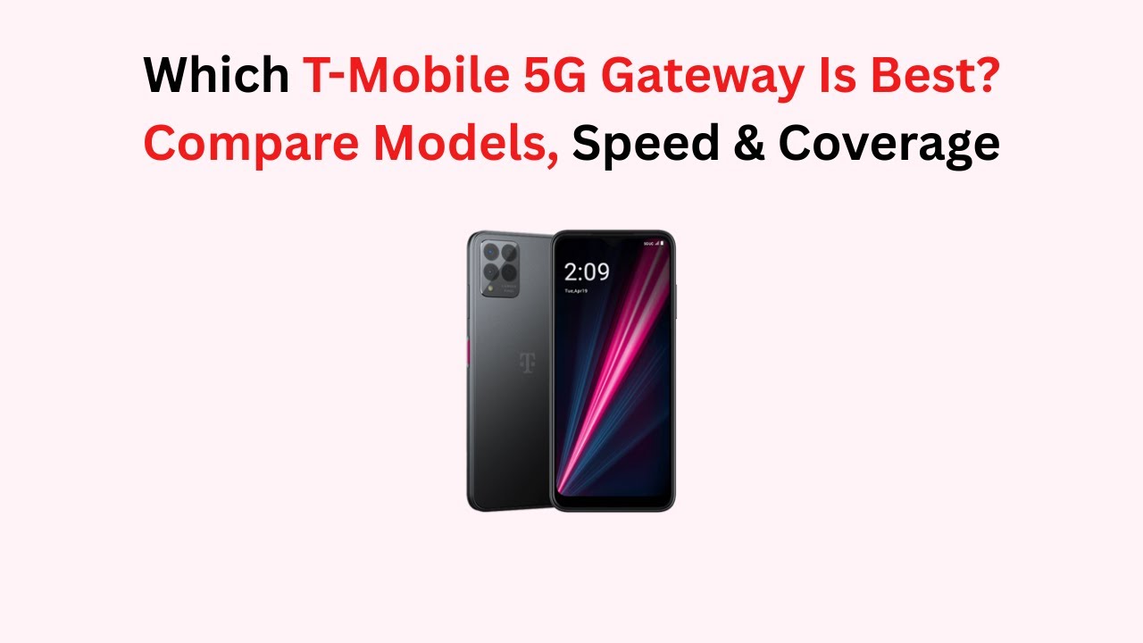 Which T-Mobile 5G Gateway Is Best? Compare Models, Speed & Coverage