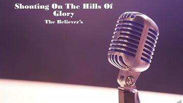 Thumbnail of Shouting On The Hills Of Glory - The Believers Songs / Message Believers Songs / Message Songs