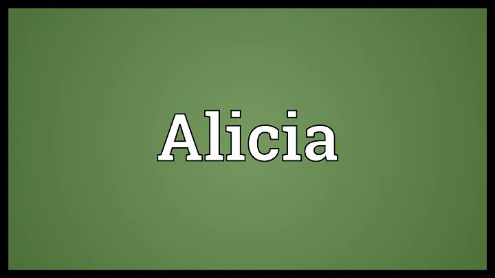 Alicia Meaning