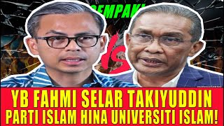 Gempak Yb Fahmi Selar Takiyuddin Parti Islam Hina Universiti Islam
