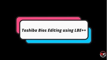 How to Edit or Repair Toshiba Satellite / Pro bios Using LBE++