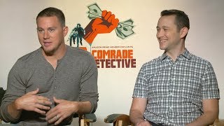 Channing Tatum And Joseph Gordon-Levitt Discuss Comrade Detective