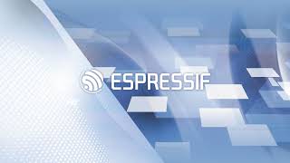 Espressif Systems Live Stream
Espressif Systems Live Stream Espressif Systems Live Stream