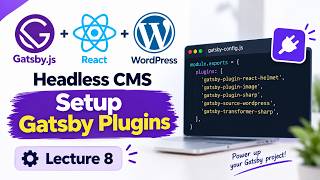 Gatsby.js Plugins Setup & Configuration | Lecture 8 Update