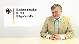 Das Bundesministerium für Billiglohn informiert
